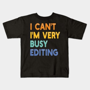 i can't i'm very busy editing Kids T-Shirt